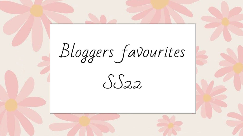 Bloggers favourites SS22