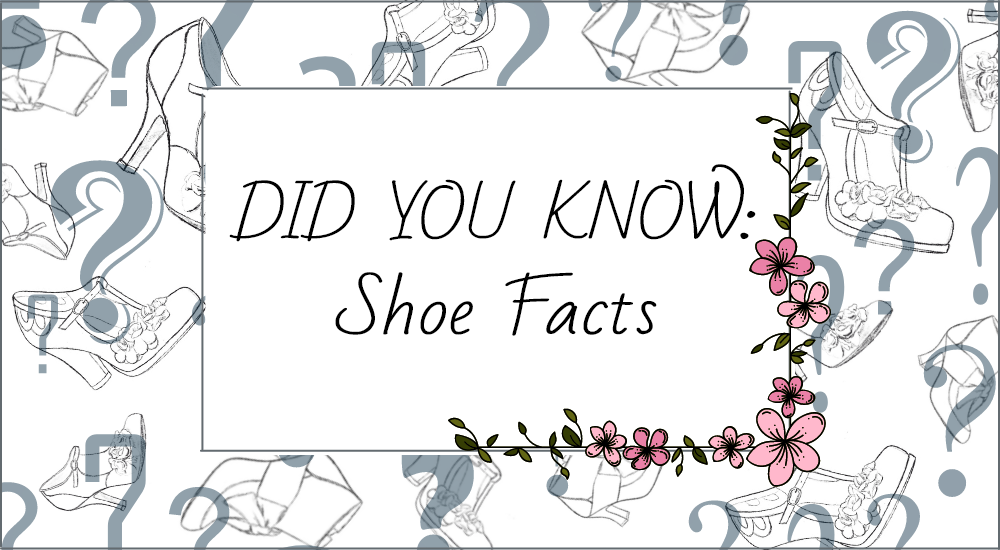 DID YOU KNOW: Shoe Facts