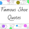Famous Shoe Quotes
