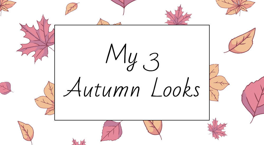 My 3 Autumn Looks