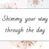 Shimmy durch den Tag