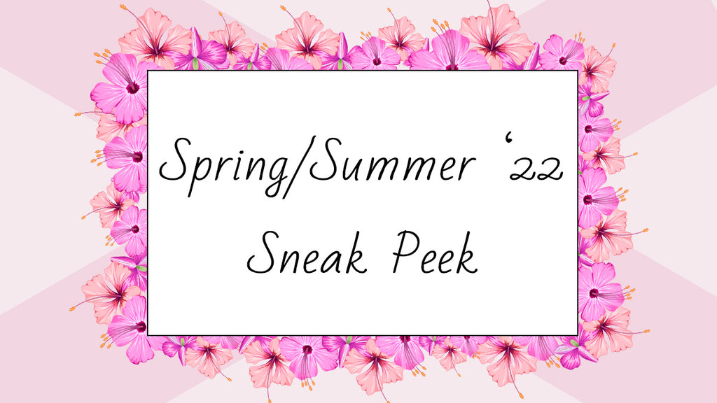Spring/Summer '22 Sneak Peek
