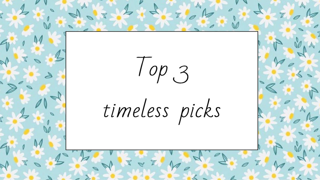 Top 3 timeless picks