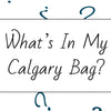What's In My Calgary?