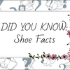 DID YOU KNOW: Shoe Facts