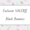 Exclusive VALERIE Black Botanics