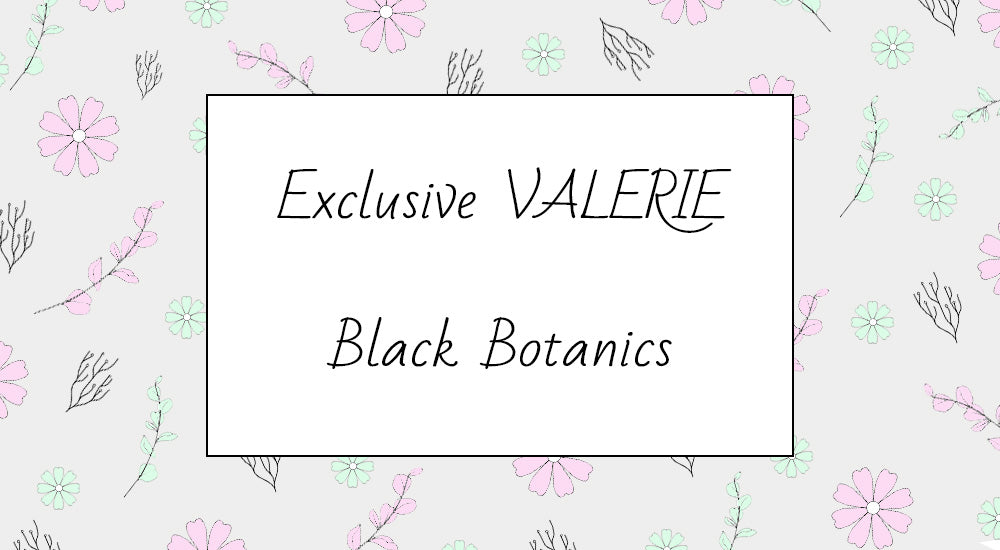 Exclusive VALERIE Black Botanics
