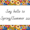 Say hello to Spring/Summer 22