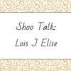 Shoo talk: Lois J Elise