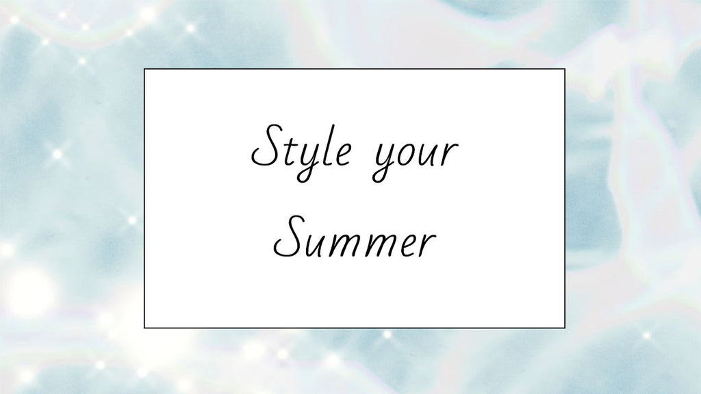 Style your Summer