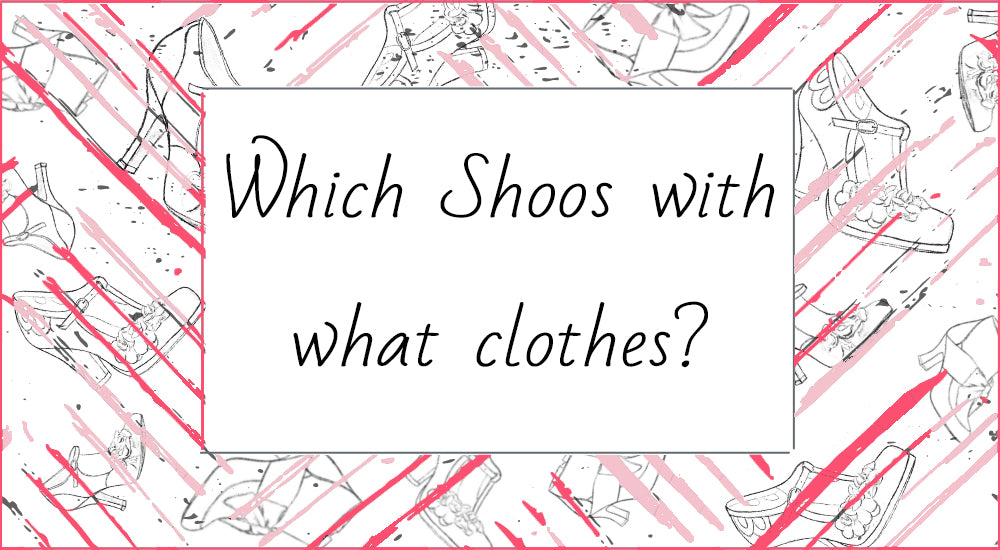 Which Shoos With What Clothes?