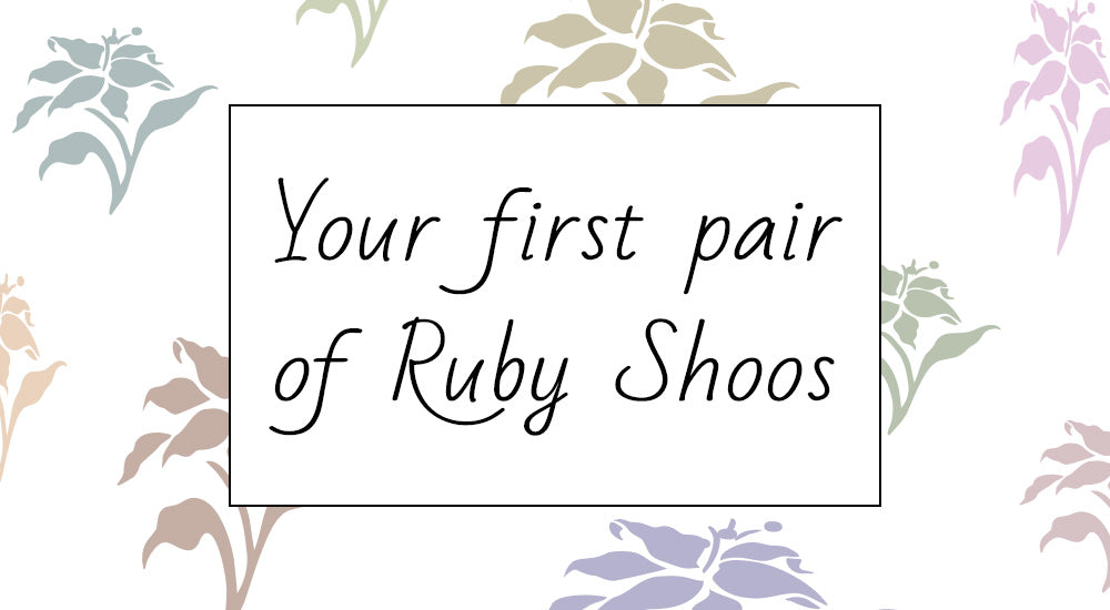 Your first pair of Ruby Shoos