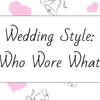 Wedding style: who wore what